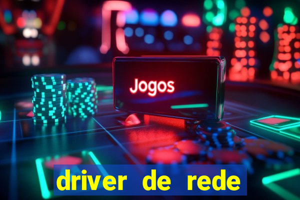 driver de rede windows 7 32 bits